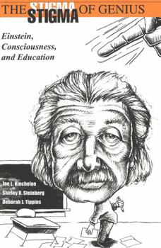 Paperback The Stigma of Genius: Einstein, Consciousness and Critical Education, Second Edition Book