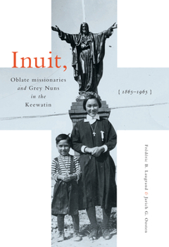 Paperback Inuit, Oblate Missionaries, and Grey Nuns in the Keewatin, 1865-1965 Book