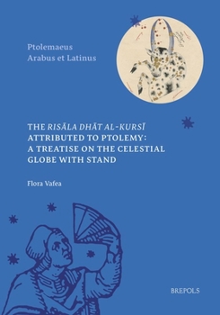 Hardcover The Risala Dhat Al-Kursi Attributed to Ptolemy: A Treatise on the Celestial Globe with Stand [Arabic] Book