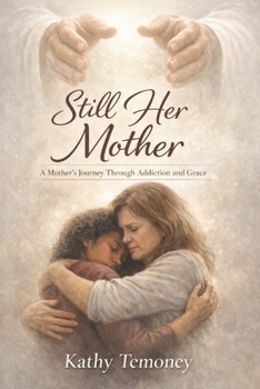 Paperback Still Her Mother: A Mother's Journey Through Addiction and Grace Book