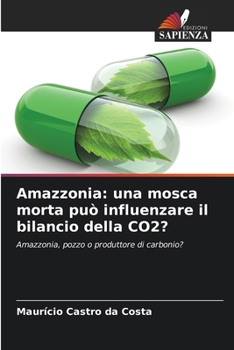 Paperback Amazzonia: una mosca morta può influenzare il bilancio della CO2? [Italian] Book