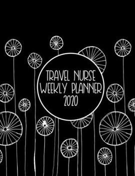 Paperback Travel Nurse Weekly Planner: 2020 Travel Nurse Weekly Organizer - HAND-DRAWN DOODLE PLANNER Book