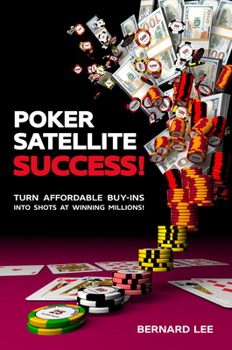 Paperback Poker Satellite Success!: Turn Affordable Buy-Ins Into Shots at Winning Millions! Book