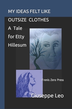 Paperback My Ideas Felt Like Outsize Clothes. a Tale for Etty Hillesum: Frenis Zero Press Book