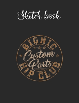 Paperback Composition Book: Bionic Hip Club Custom Parts Funny Hip Replacement Lovely Composition Notes Notebook for Work Marble Size College Rule Book