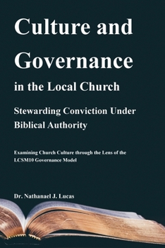 Culture and Governance in the Local Church: Stewarding Conviction Under Biblical Authority
