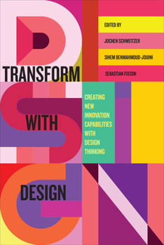 Hardcover Transform with Design: Creating New Innovation Capabilities with Design Thinking Book