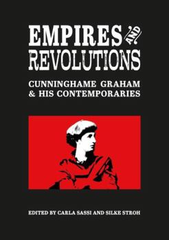 Paperback Empires and Revolutions: Cunninghame Graham and his Contemporaries Book