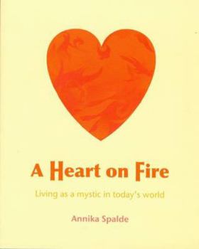 Paperback A Heart on Fire: Living as a Mystic in Today's World Book