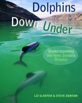 Paperback Dolphins Down Under: Understanding the New Zealand Dolphin Book