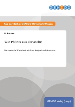 Paperback Wie Ph?nix aus der Asche: Die deutsche Wirtschaft wird zur Konjunkturlokomotive [German] Book