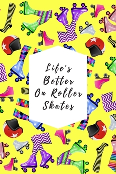 Paperback Life's Better On Roller Skates: Blank Lined Notebook Journal: Great Gift For Roller Derby Adult Players, Girls & Women Book