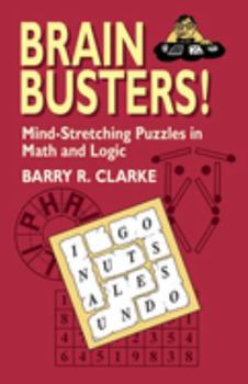 Paperback Brain Busters! Mind-Stretching Puzzles in Math and Logic Book