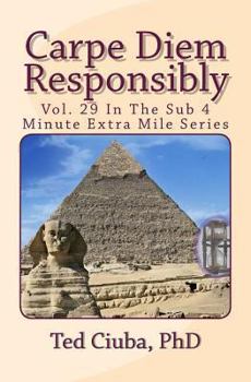 Paperback Carpe Diem Responsibly: Vol. 29 In The Sub 4 Minute Extra Mile Series Book