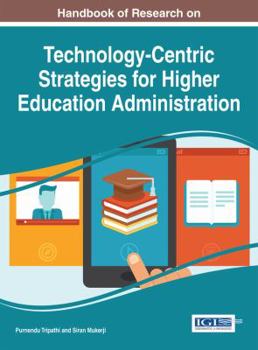 Hardcover Handbook of Research on Technology-Centric Strategies for Higher Education Administration Book