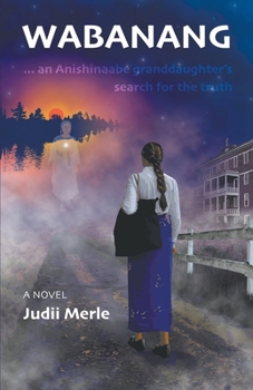 Paperback Wabanang - an Anishinaabe granddaughter's search for the truth Book