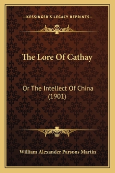 Paperback The Lore Of Cathay: Or The Intellect Of China (1901) Book