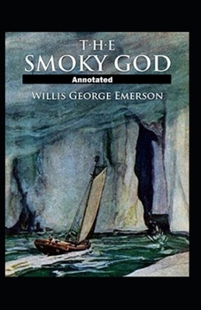 The Smoky God Annotated