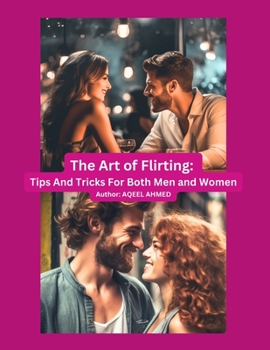 Paperback The art of flirting: Tips and tricks for both men and women Book