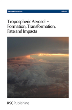 Hardcover Tropospheric Aerosol - Formation, Transformation, Fate and Impacts: Faraday Discussion 165 Book