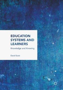 Paperback Education Systems and Learners: Knowledge and Knowing Book