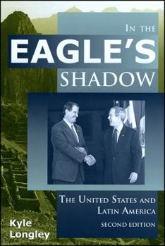 Paperback In the Eagle's Shadow: The United States and Latin America Book