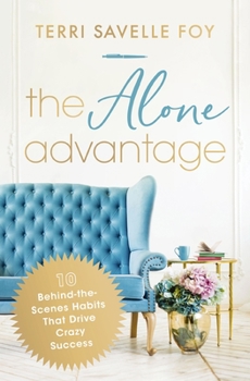 Paperback The Alone Advantage: 10 Behind-The-Scenes Habits That Drive Crazy Success Book