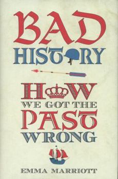 Hardcover Bad History: How We Got the Past Wrong Book
