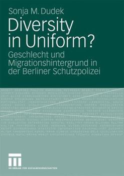 Paperback Diversity in Uniform?: Geschlecht Und Migrationshintergrund in Der Berliner Schutzpolizei [German] Book
