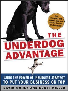 Hardcover The Underdog Advantage: Using the Power of Insurgent Strategy to Put Your Business on Top Book