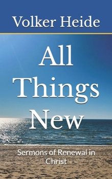 Paperback All Things New: Sermons of Renewal in Christ Book