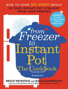 Paperback From Freezer to Instant Pot: The Cookbook: How to Cook No-Prep Meals in Your Instant Pot Straight from Your Freezer Book