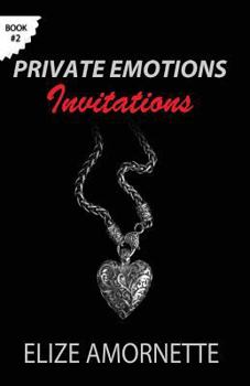 Paperback Private Emotions - Invitations: An Erotic Romance Novel in the Private Emotions Trilogy. A love story between Emily and Ethan Book