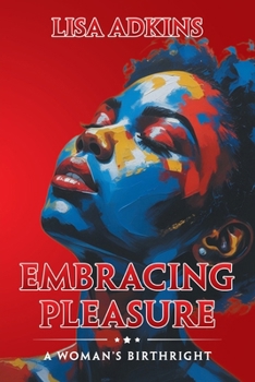 Paperback Embracing Pleasure: A Woman's Birthright Book