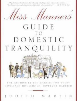 Paperback Miss Manners' Guide to Domestic Tranquility: The Authoritative Manual for Every Household, However Harried Book