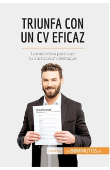 Paperback Triunfa con un CV eficaz: Los secretos para que tu currículum destaque [Spanish] Book