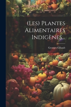 Paperback (les) Plantes Alimentaires Indigènes... [French] Book