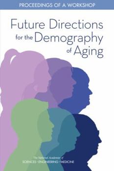 Paperback Future Directions for the Demography of Aging: Proceedings of a Workshop Book