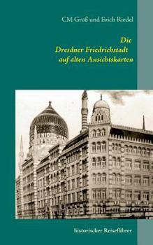 Die Dresdner Friedrichstadt auf alten Ansichtskarten: historischer Reiseführer