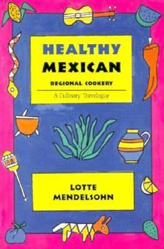 Paperback Healthy Mexican Regional Cookery: A Culinary Travelogue Book