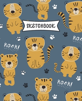 Paperback Sketchbook: Cute Tiger Sketch Book for Kids - Practice Drawing and Doodling - Sketching Book for Toddlers & Tweens Book