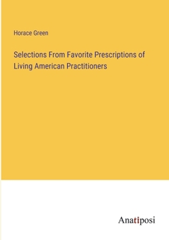 Paperback Selections From Favorite Prescriptions of Living American Practitioners Book