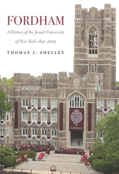 Digital Fordham, a History of the Jesuit University of New York: 1841-2003 Book