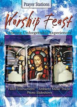 CD-ROM Worship Feast Prayer Stations: Creating Unforgettable Experiences Book