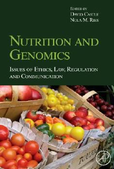Hardcover Nutrition and Genomics: Issues of Ethics, Law, Regulation and Communication Book