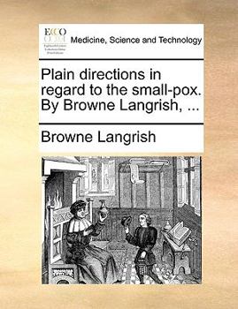 Paperback Plain Directions in Regard to the Small-Pox. by Browne Langrish, ... Book