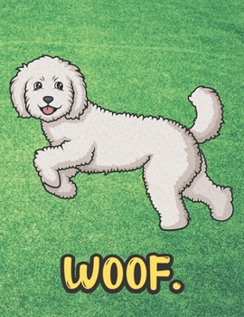 Woof: Gray White Labradoodle Dog Notebook with Green Grass Background Design and Barking Noise Cover. Perfect Journal for Pet and Dog Lovers of All Ages.