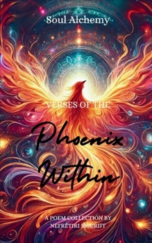Soul Alchemy: Verses of the Phoenix Within