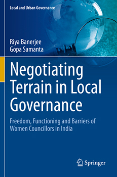 Paperback Negotiating Terrain in Local Governance: Freedom, Functioning and Barriers of Women Councillors in India Book