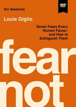 Fear Not Video Study: Nine Fears Every Human Faces---And How to Extinguish Them